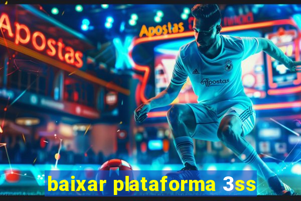 baixar plataforma 3ss